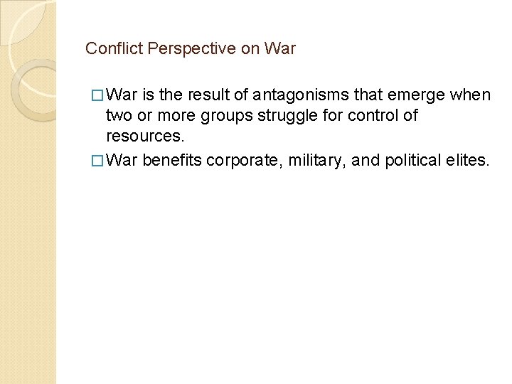 Conflict Perspective on War � War is the result of antagonisms that emerge when