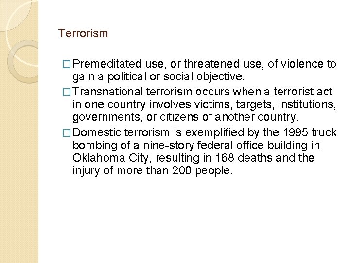 Terrorism � Premeditated use, or threatened use, of violence to gain a political or