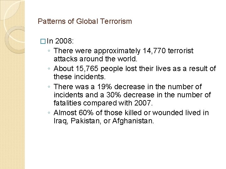 Patterns of Global Terrorism � In 2008: ◦ There were approximately 14, 770 terrorist