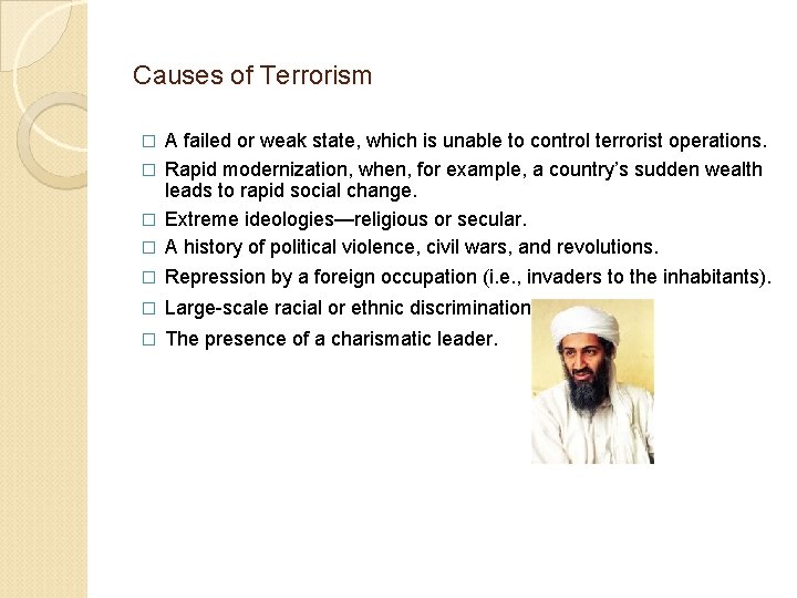 Causes of Terrorism A failed or weak state, which is unable to control terrorist