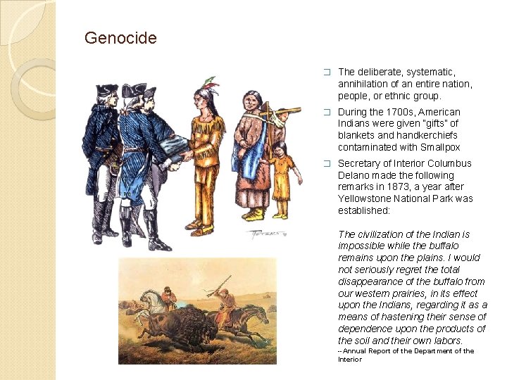 Genocide � The deliberate, systematic, annihilation of an entire nation, people, or ethnic group.