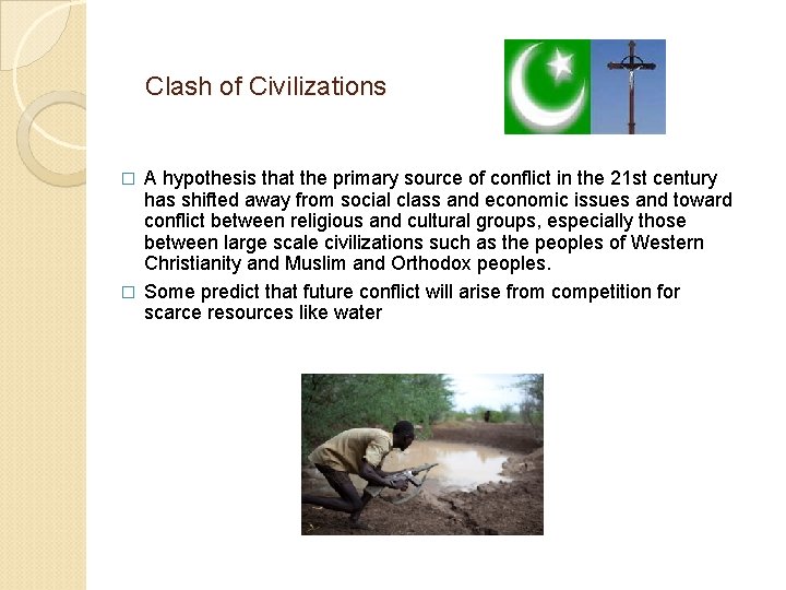Clash of Civilizations A hypothesis that the primary source of conflict in the 21