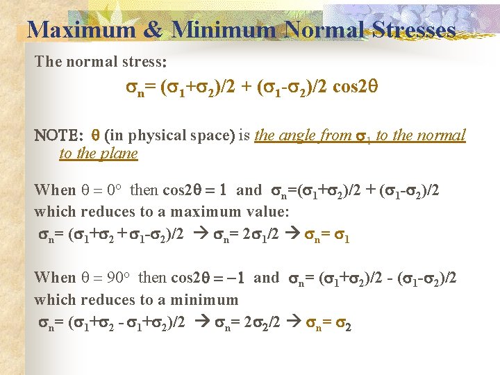 Maximum & Minimum Normal Stresses The normal stress: sn= (s 1+s 2)/2 + (s