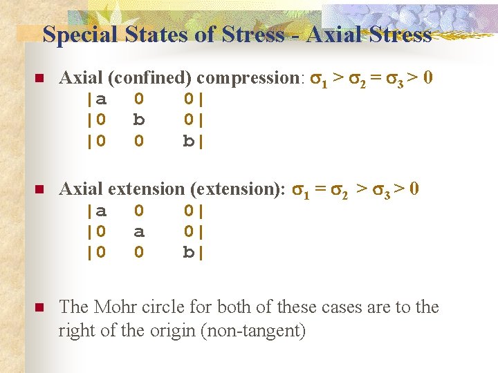 Special States of Stress - Axial Stress n Axial (confined) compression: s 1 >