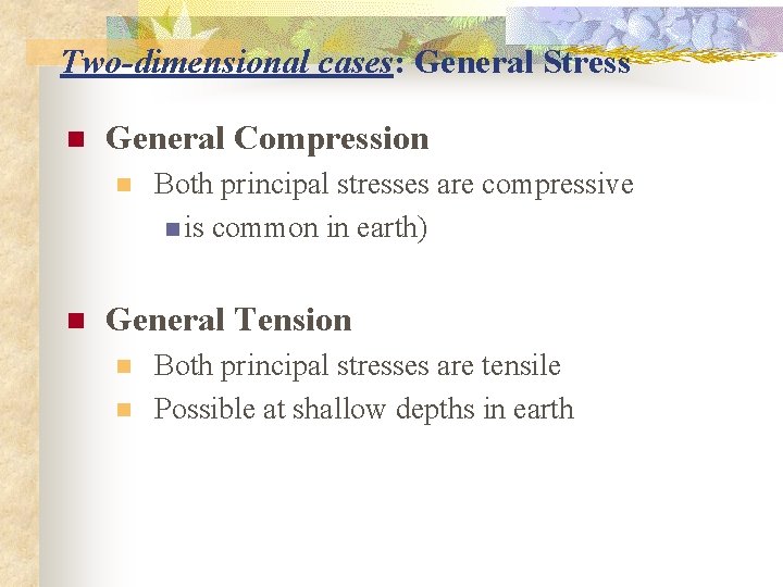 Two-dimensional cases: General Stress n General Compression n n Both principal stresses are compressive