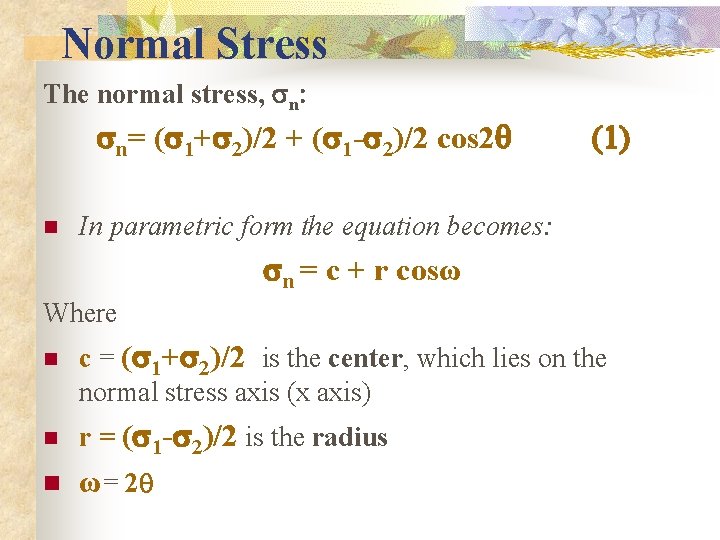 Normal Stress The normal stress, sn: sn= (s 1+s 2)/2 + (s 1 -s