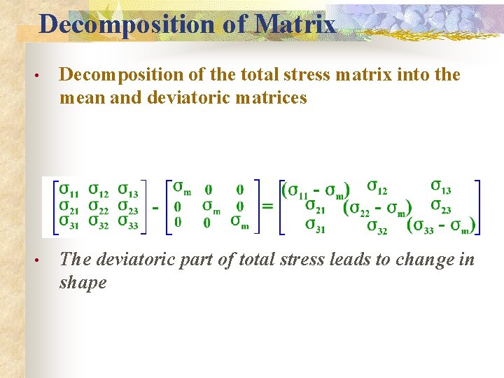 Decomposition of Matrix • Decomposition of the total stress matrix into the mean and