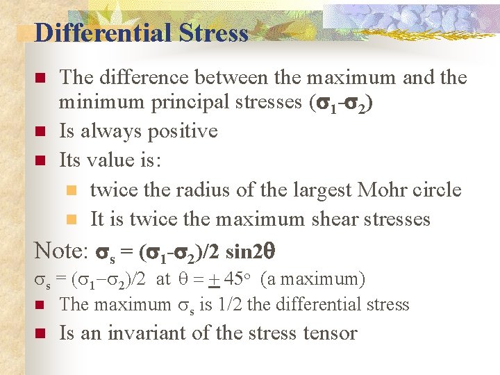Differential Stress The difference between the maximum and the minimum principal stresses (s 1