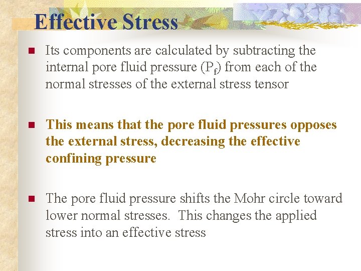 Effective Stress n Its components are calculated by subtracting the internal pore fluid pressure