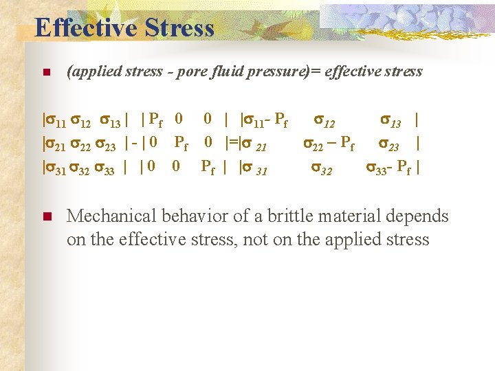 Effective Stress n (applied stress - pore fluid pressure)= effective stress |s 11 s