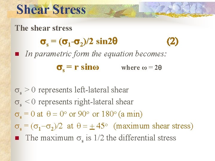 Shear Stress The shear stress ss = (s 1 -s 2)/2 sin 2 q
