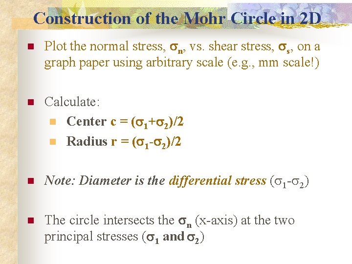 Construction of the Mohr Circle in 2 D n Plot the normal stress, sn,