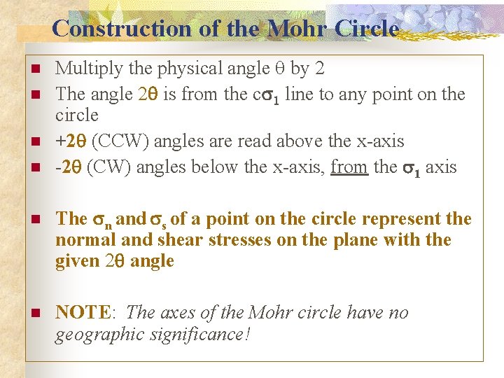 Construction of the Mohr Circle n n Multiply the physical angle q by 2