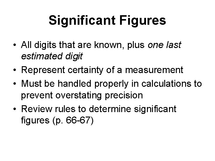 Significant Figures • All digits that are known, plus one last estimated digit •