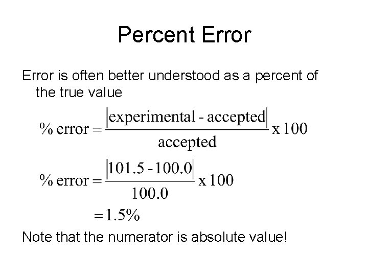 Percent Error is often better understood as a percent of the true value Note