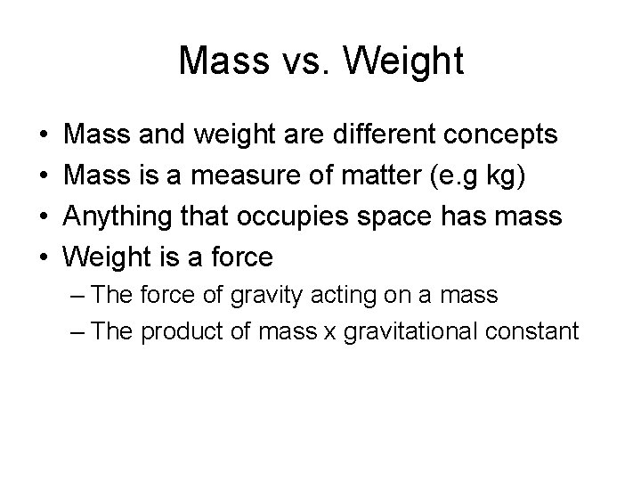 Mass vs. Weight • • Mass and weight are different concepts Mass is a