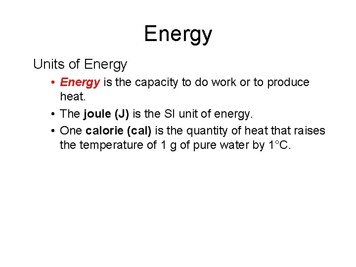 Energy Units of Energy • Energy is the capacity to do work or to