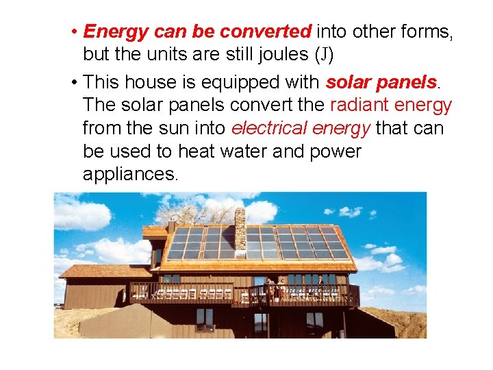  • Energy can be converted into other forms, but the units are still