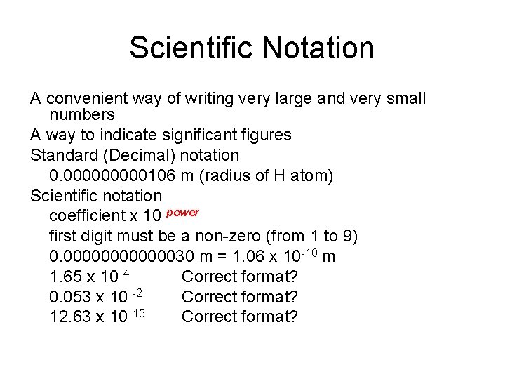 Scientific Notation A convenient way of writing very large and very small numbers A Scientific Notation A convenient way of writing very large and very small numbers A