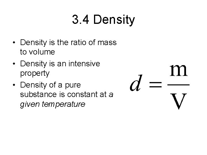 3. 4 Density • Density is the ratio of mass to volume • Density 3. 4 Density • Density is the ratio of mass to volume • Density