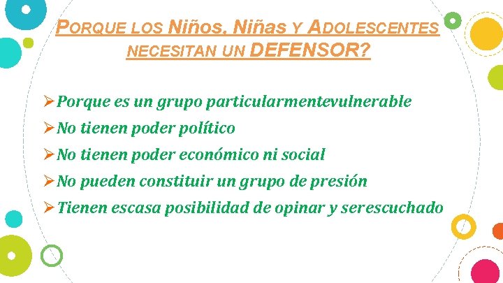 PORQUE LOS Niños, Niñas Y ADOLESCENTES NECESITAN UN DEFENSOR? ØPorque es un grupo particularmentevulnerable