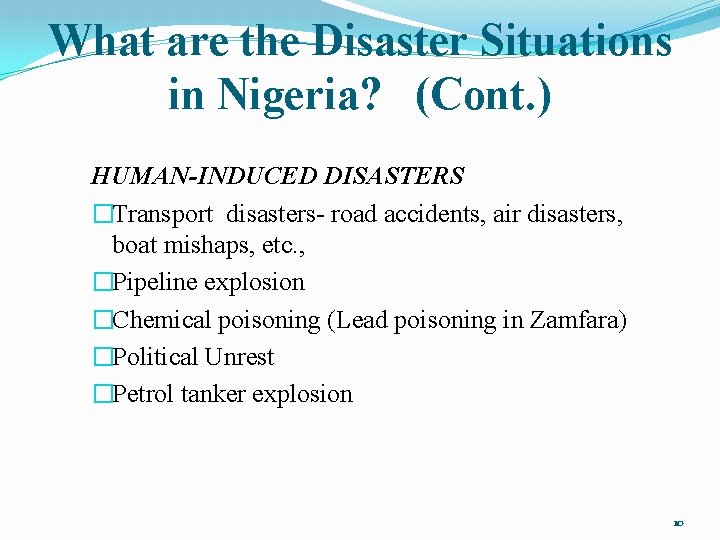 What are the Disaster Situations in Nigeria? (Cont. ) HUMAN-INDUCED DISASTERS �Transport disasters- road
