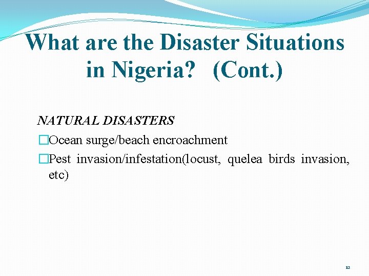 What are the Disaster Situations in Nigeria? (Cont. ) NATURAL DISASTERS �Ocean surge/beach encroachment