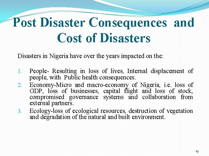 Post Disaster Consequences and Cost of Disasters in Nigeria have over the years impacted