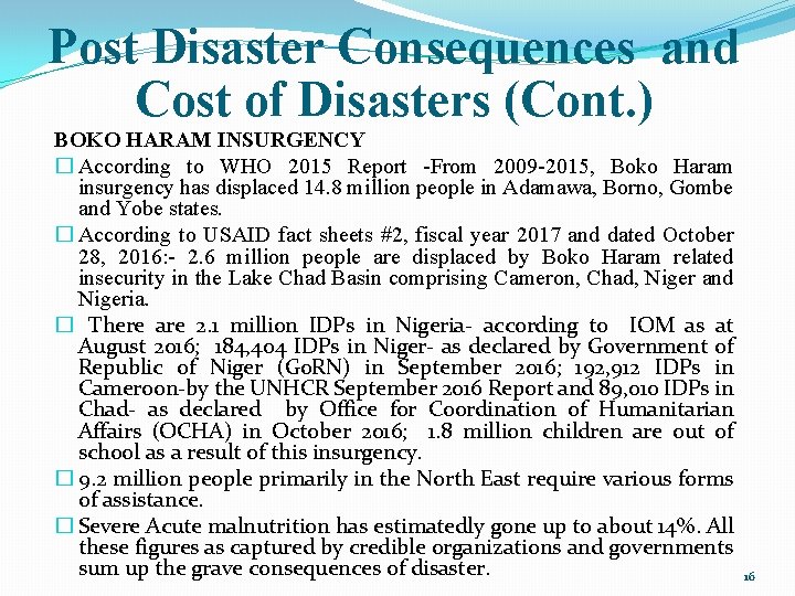 Post Disaster Consequences and Cost of Disasters (Cont. ) BOKO HARAM INSURGENCY � According