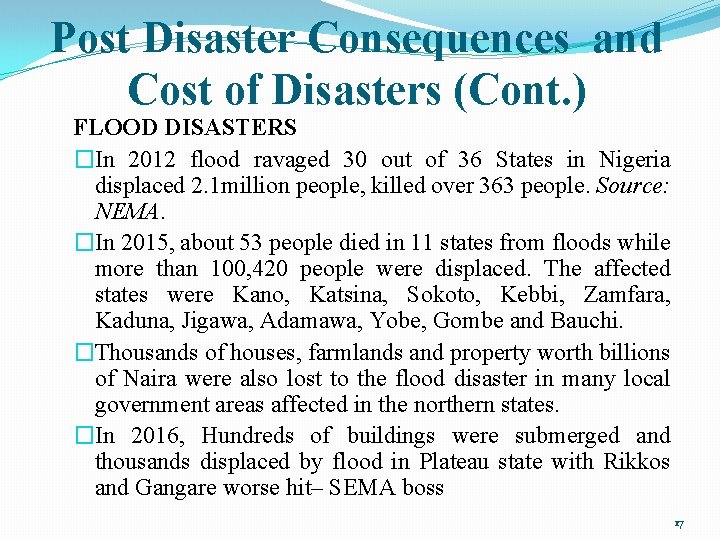 Post Disaster Consequences and Cost of Disasters (Cont. ) FLOOD DISASTERS �In 2012 flood
