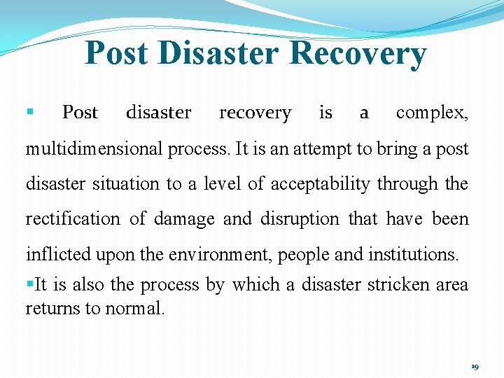 Post Disaster Recovery § Post disaster recovery is a complex, multidimensional process. It is