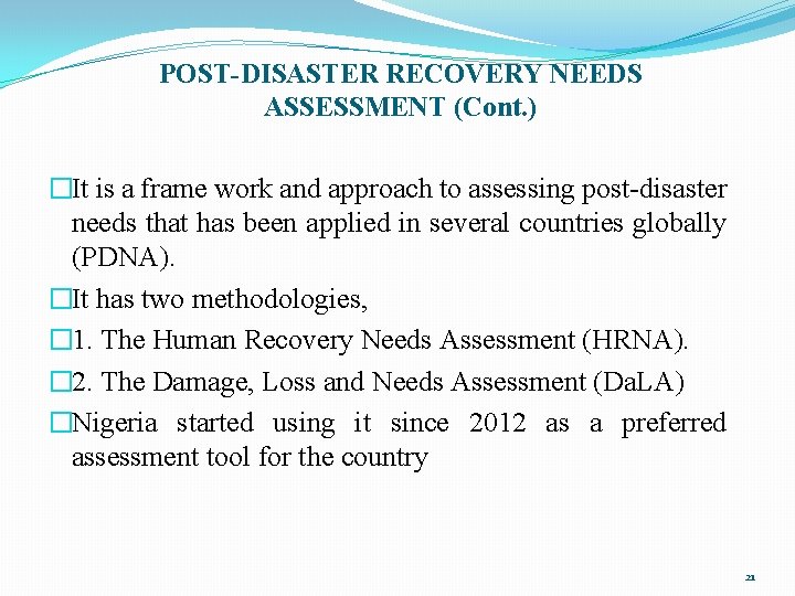 POST-DISASTER RECOVERY NEEDS ASSESSMENT (Cont. ) �It is a frame work and approach to