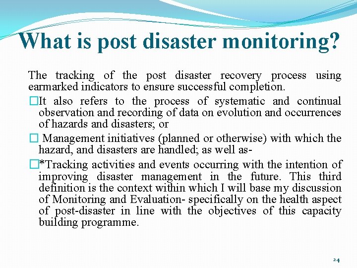 What is post disaster monitoring? The tracking of the post disaster recovery process using