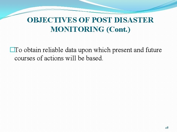OBJECTIVES OF POST DISASTER MONITORING (Cont. ) �To obtain reliable data upon which present