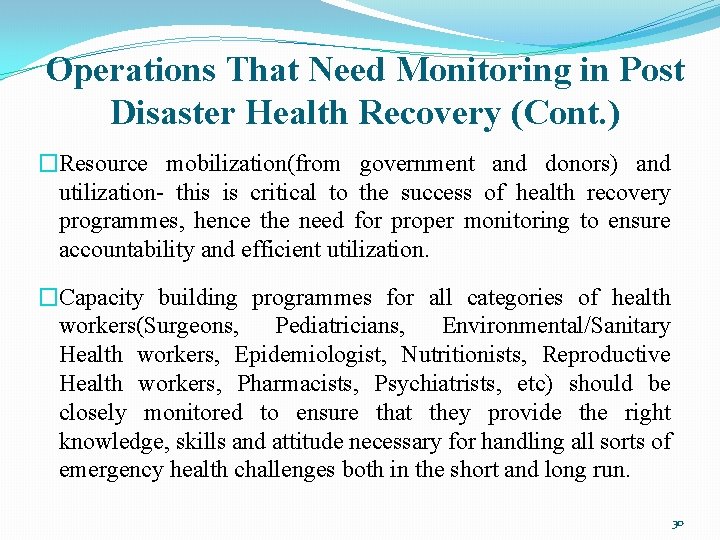 Operations That Need Monitoring in Post Disaster Health Recovery (Cont. ) �Resource mobilization(from government