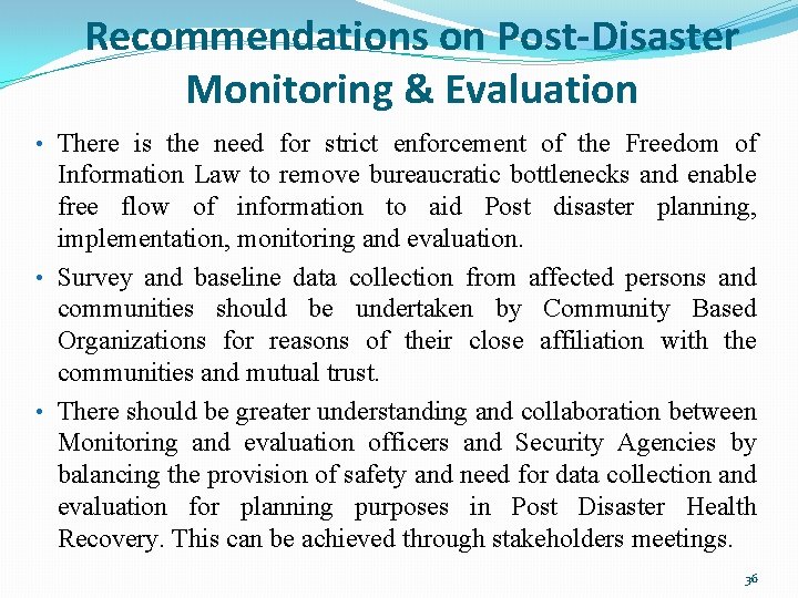 Recommendations on Post-Disaster Monitoring & Evaluation • There is the need for strict enforcement
