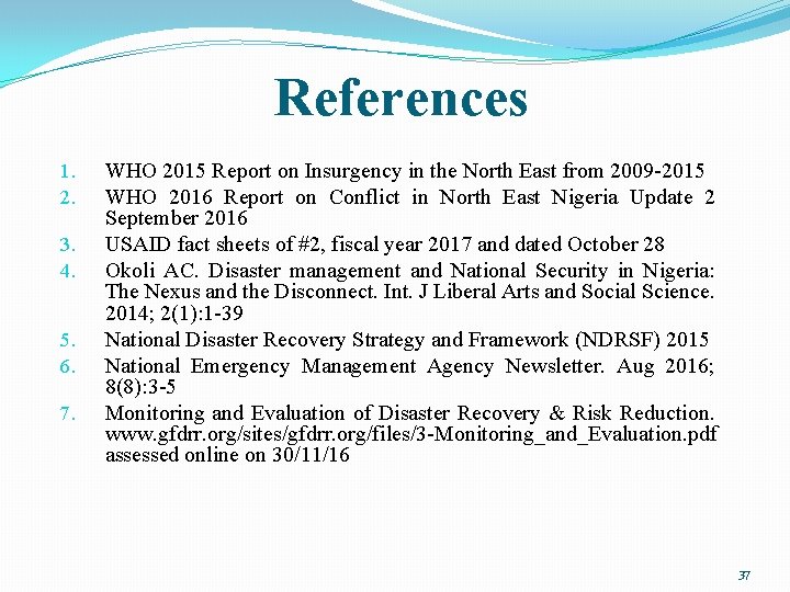 References 1. 2. 3. 4. 5. 6. 7. WHO 2015 Report on Insurgency in