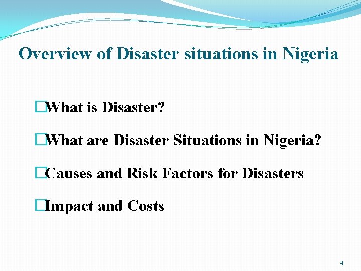 Overview of Disaster situations in Nigeria �What is Disaster? �What are Disaster Situations in
