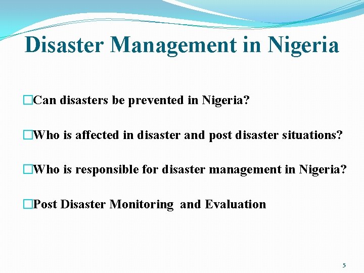 Disaster Management in Nigeria �Can disasters be prevented in Nigeria? �Who is affected in