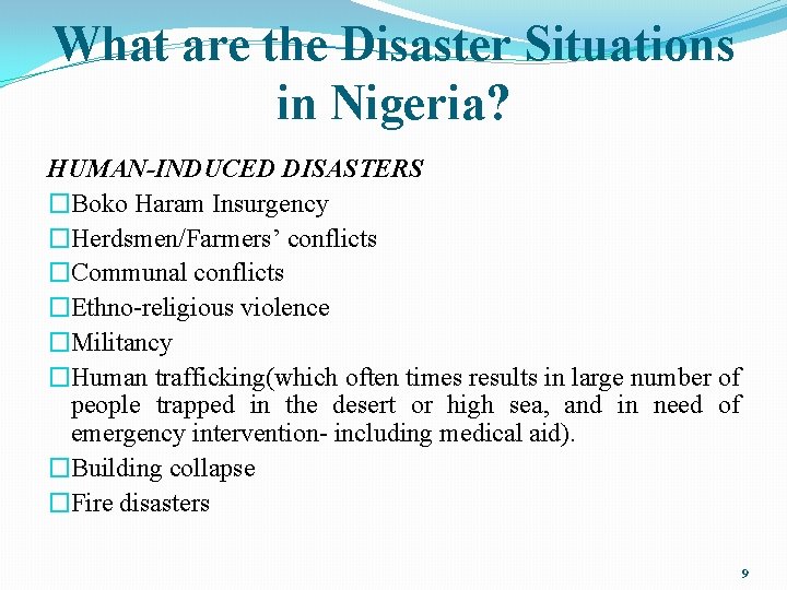 What are the Disaster Situations in Nigeria? HUMAN-INDUCED DISASTERS �Boko Haram Insurgency �Herdsmen/Farmers’ conflicts