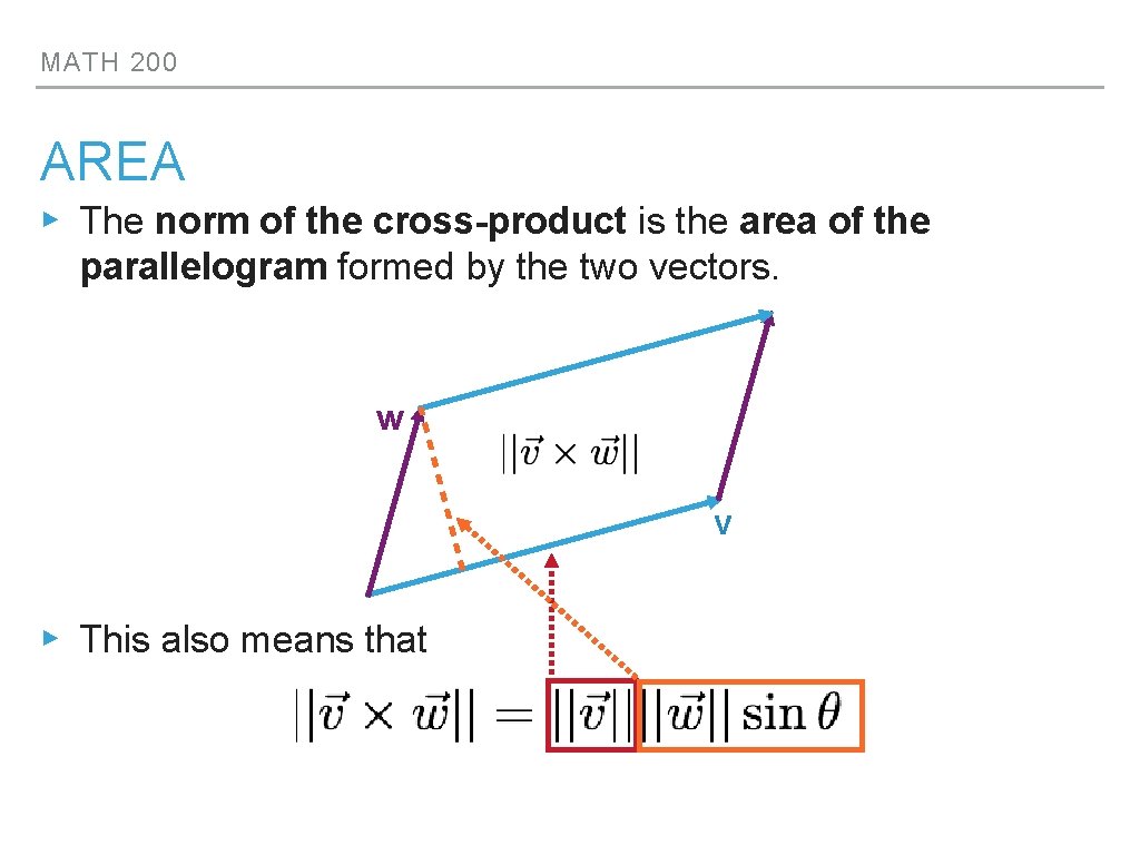 MATH 200 AREA ▸ The norm of the cross-product is the area of the