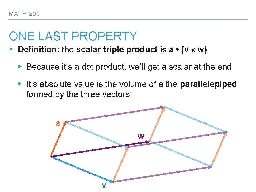 MATH 200 ONE LAST PROPERTY ▸ Definition: the scalar triple product is a •