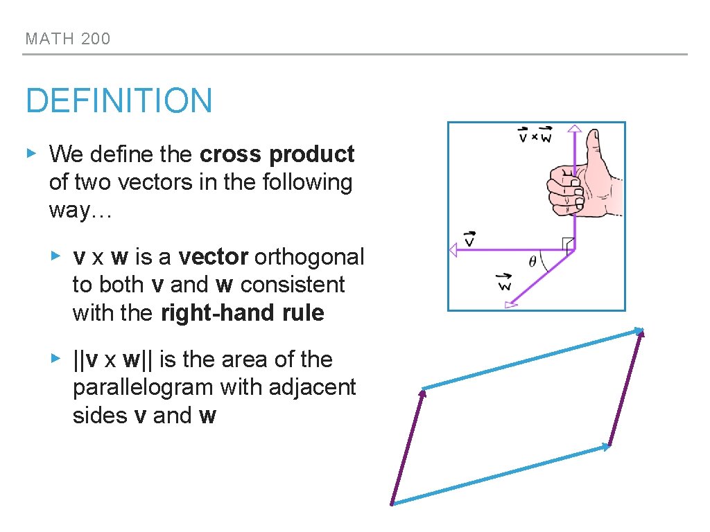 MATH 200 DEFINITION ▸ We define the cross product of two vectors in the