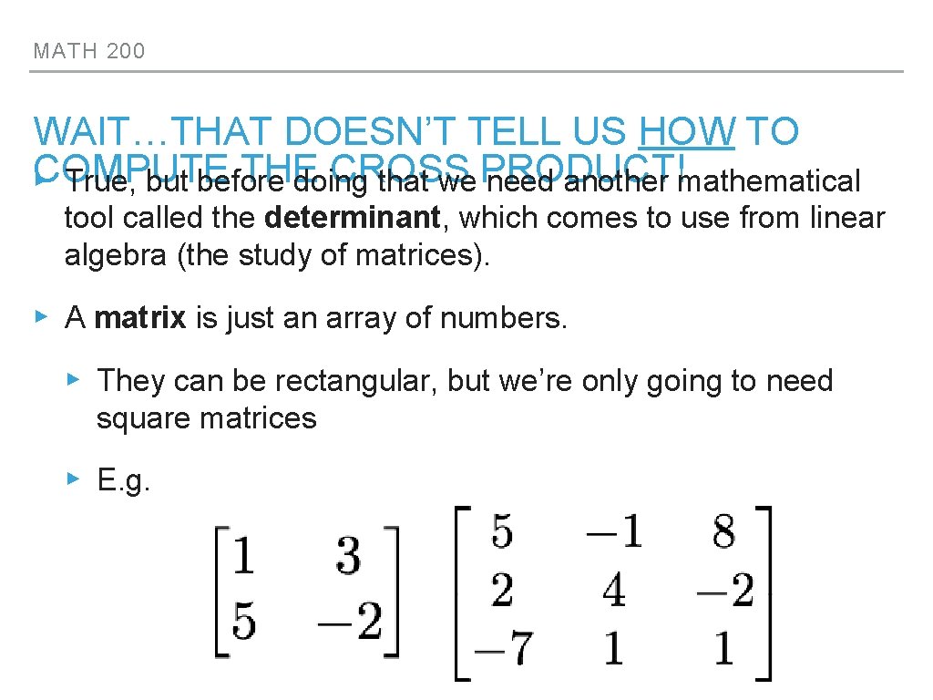 MATH 200 WAIT…THAT DOESN’T TELL US HOW TO COMPUTE THE CROSS ▸ True, but