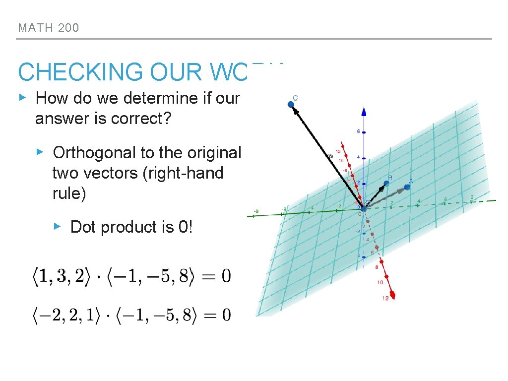 MATH 200 CHECKING OUR WORK ▸ How do we determine if our answer is