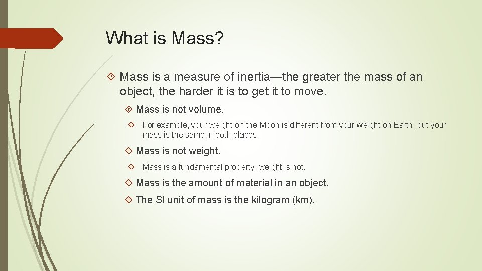 What is Mass? Mass is a measure of inertia—the greater the mass of an