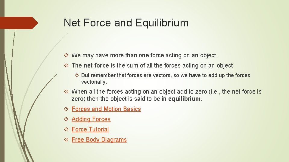 Net Force and Equilibrium We may have more than one force acting on an