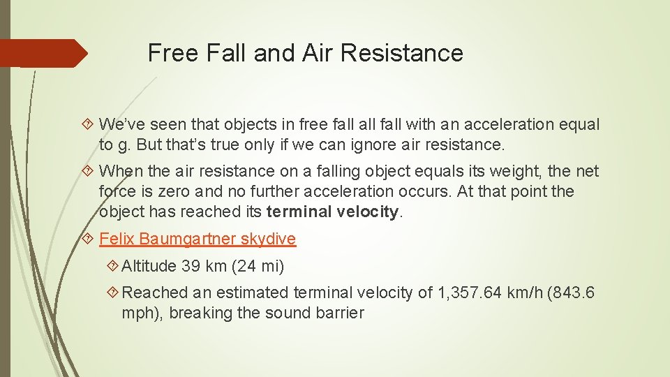 Free Fall and Air Resistance We’ve seen that objects in free fall with an