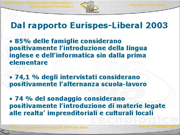 Servizio per l’Automazione Informatica e l’Innovazione Tecnologica Alessandro Musumeci Dal rapporto Eurispes-Liberal 2003 •