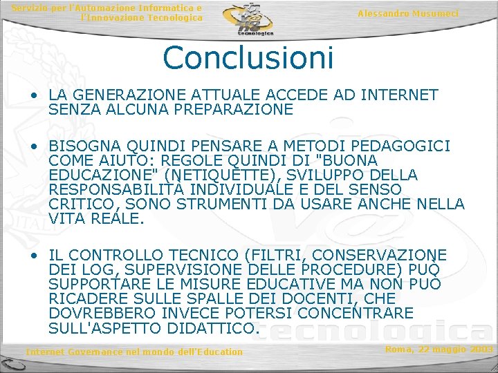 Servizio per l’Automazione Informatica e l’Innovazione Tecnologica Alessandro Musumeci Conclusioni • LA GENERAZIONE ATTUALE